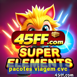 pacotes viagem cvc